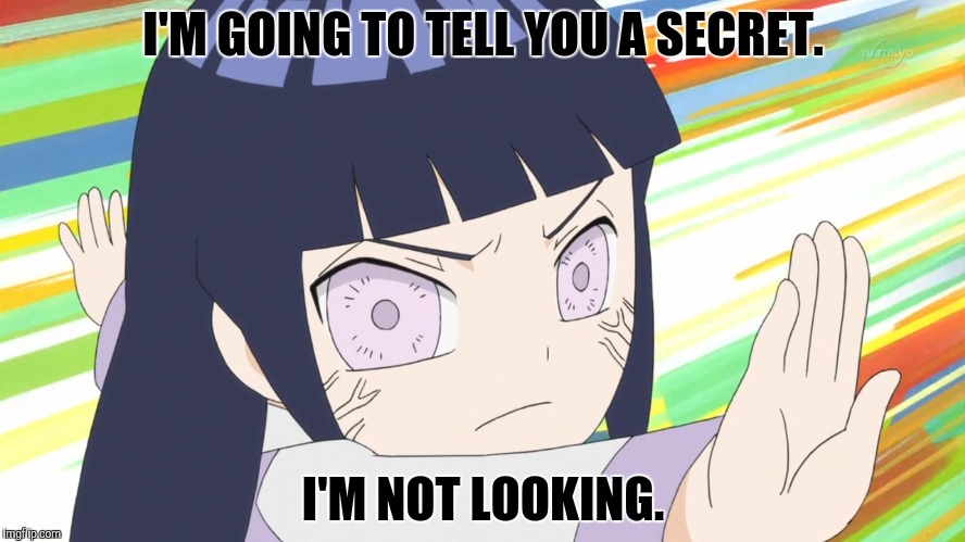 I'M GOING TO TELL YOU A SECRET. I'M NOT LOOKING. | made w/ Imgflip meme maker