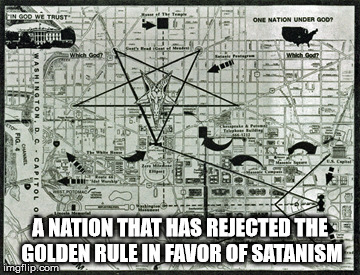 The United States | A NATION THAT HAS REJECTED THE GOLDEN RULE IN FAVOR OF SATANISM | image tagged in united states of america,satan,satanism | made w/ Imgflip meme maker