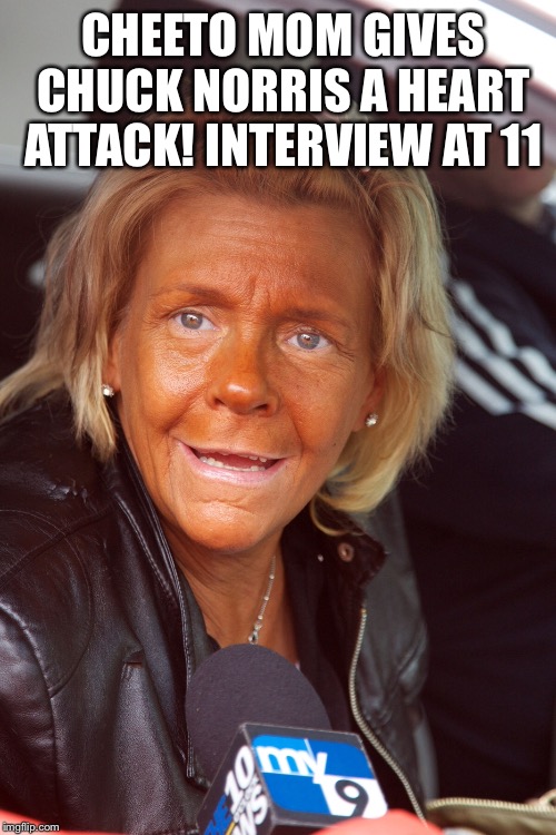 CHEETO MOM GIVES CHUCK NORRIS A HEART ATTACK! INTERVIEW AT 11 | made w/ Imgflip meme maker