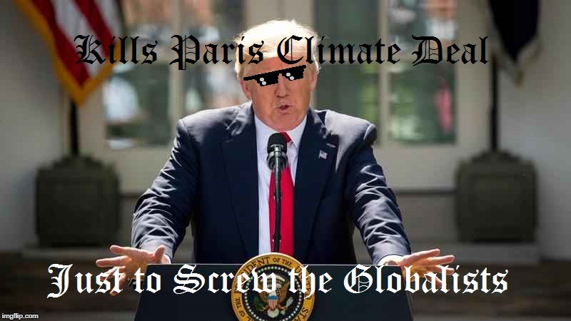 Doing it for the people like a King! | image tagged in paris climate deal | made w/ Imgflip meme maker