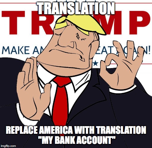 when you make america great again, just right | TRANSLATION; REPLACE AMERICA WITH TRANSLATION "MY BANK ACCOUNT" | image tagged in when you make america great again just right | made w/ Imgflip meme maker