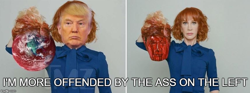 I'M MORE OFFENDED BY THE ASS ON THE LEFT | image tagged in trump,kathy griffin,paris accord,behead trump | made w/ Imgflip meme maker