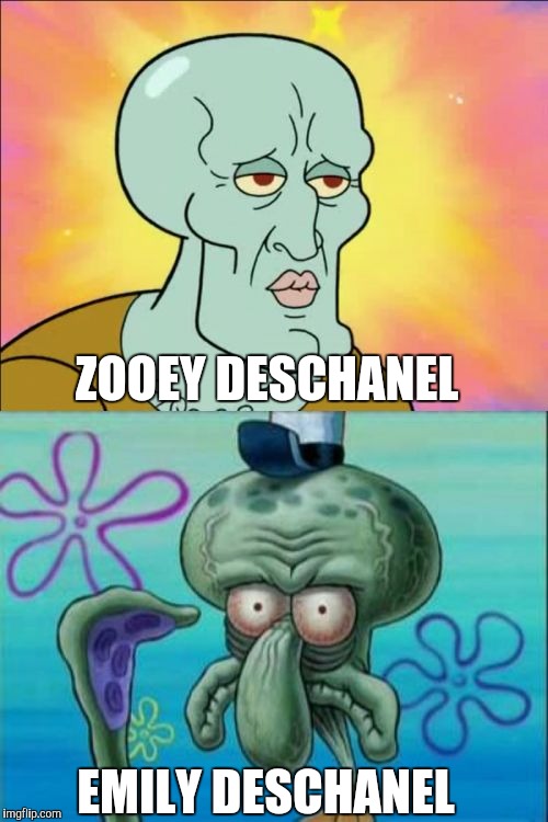 Nothing against Emily, but she doesn't hold a candle to her sister  | ZOOEY DESCHANEL; EMILY DESCHANEL | image tagged in memes,squidward,jbmemegeek,expectation vs reality,zooey deschanel,emily deschanel | made w/ Imgflip meme maker