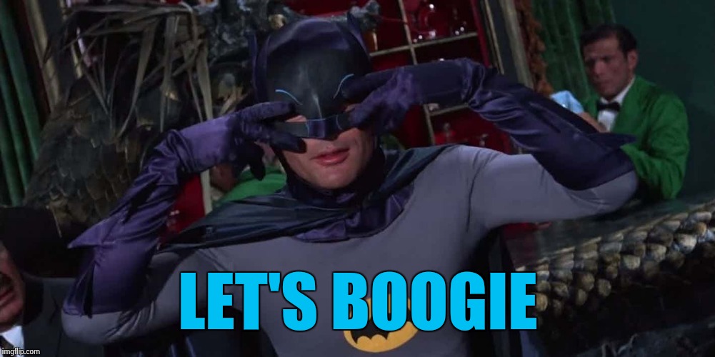Bat-Dance | LET'S BOOGIE | image tagged in bat-dance | made w/ Imgflip meme maker