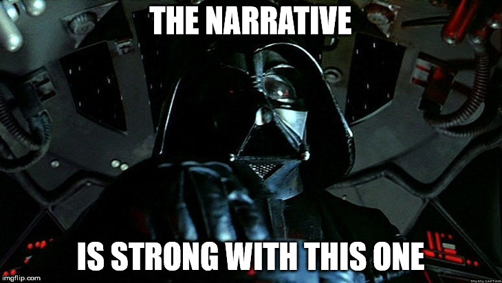 Darth Vader Tie Fighter | THE NARRATIVE; IS STRONG WITH THIS ONE | image tagged in darth vader tie fighter | made w/ Imgflip meme maker