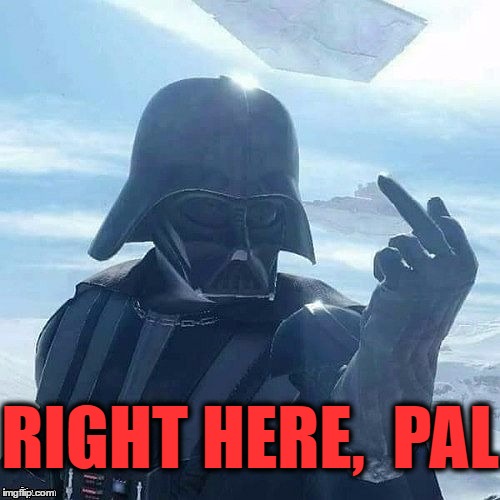 RIGHT HERE,  PAL | made w/ Imgflip meme maker
