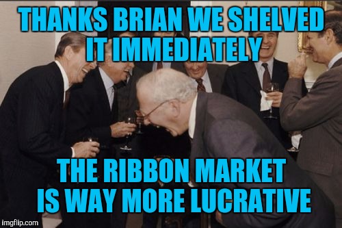 Laughing Men In Suits Meme | THANKS BRIAN WE SHELVED IT IMMEDIATELY THE RIBBON MARKET IS WAY MORE LUCRATIVE | image tagged in memes,laughing men in suits | made w/ Imgflip meme maker