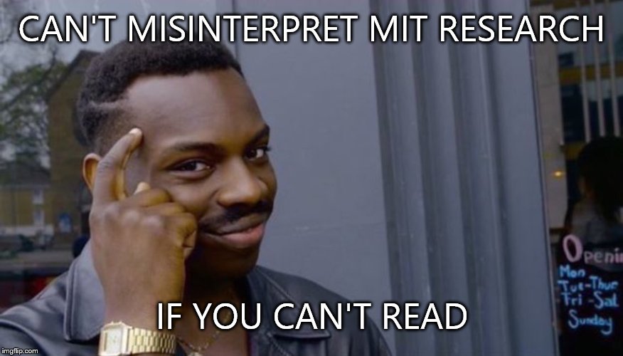 Roll Safe Think About It Meme | CAN'T MISINTERPRET MIT RESEARCH; IF YOU CAN'T READ | image tagged in can't blank if you don't blank | made w/ Imgflip meme maker