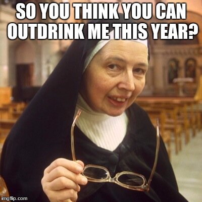 SO YOU THINK YOU CAN OUTDRINK ME THIS YEAR? | image tagged in sr wendy | made w/ Imgflip meme maker