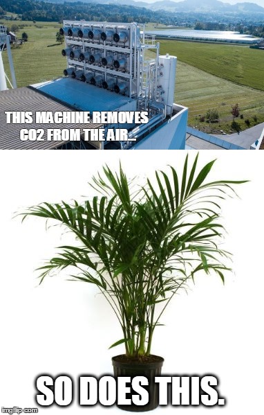 THIS MACHINE REMOVES CO2 FROM THE AIR... SO DOES THIS. | image tagged in global warming | made w/ Imgflip meme maker