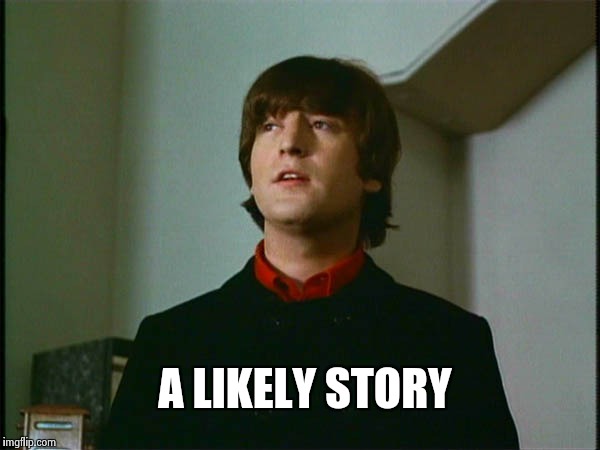 John Lennon | A LIKELY STORY | image tagged in john lennon | made w/ Imgflip meme maker