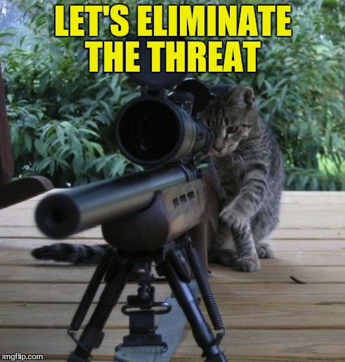 LET'S ELIMINATE THE THREAT | made w/ Imgflip meme maker