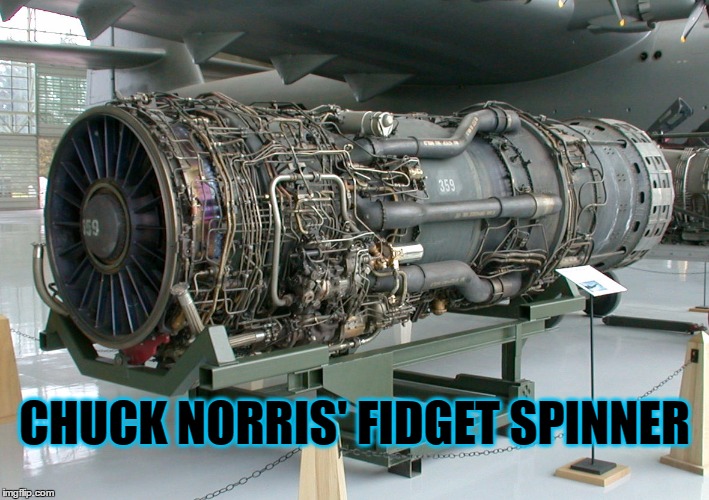 I wonder how fast he can spin it. | CHUCK NORRIS' FIDGET SPINNER | image tagged in chuck norris,jet turbine,memes | made w/ Imgflip meme maker