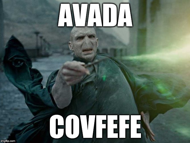 AVADA; COVFEFE | image tagged in avada covfefe | made w/ Imgflip meme maker