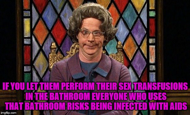 IF YOU LET THEM PERFORM THEIR SEX TRANSFUSIONS IN THE BATHROOM EVERYONE WHO USES THAT BATHROOM RISKS BEING INFECTED WITH AIDS | made w/ Imgflip meme maker