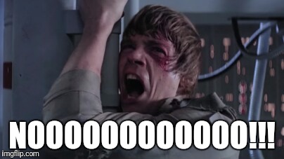 luke | NOOOOOOOOOOOO!!! | image tagged in luke | made w/ Imgflip meme maker