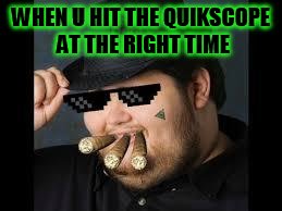 MLG Fedora | WHEN U HIT THE QUIKSCOPE AT THE RIGHT TIME | image tagged in mlg fedora | made w/ Imgflip meme maker