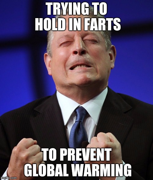 Al gore | TRYING TO HOLD IN FARTS; TO PREVENT GLOBAL WARMING | image tagged in al gore | made w/ Imgflip meme maker