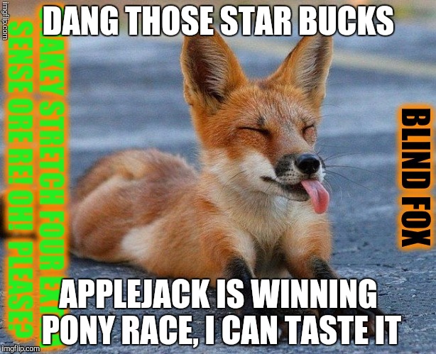 DANG THOSE STAR BUCKS APPLEJACK IS WINNING PONY RACE, I CAN TASTE IT | made w/ Imgflip meme maker