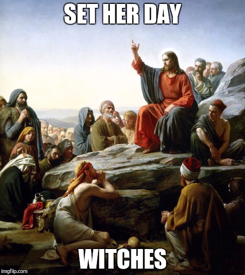 SET HER DAY WITCHES | made w/ Imgflip meme maker