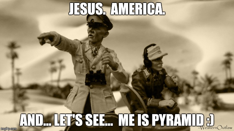 JESUS.  AMERICA. AND... LET'S SEE...  ME IS PYRAMID :) | made w/ Imgflip meme maker