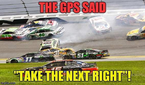 THE GPS SAID "TAKE THE NEXT RIGHT"! | made w/ Imgflip meme maker