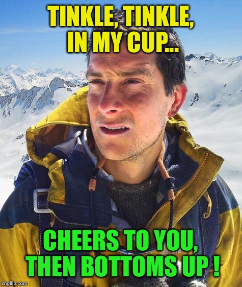 TINKLE, TINKLE, IN MY CUP... CHEERS TO YOU, THEN BOTTOMS UP ! | made w/ Imgflip meme maker