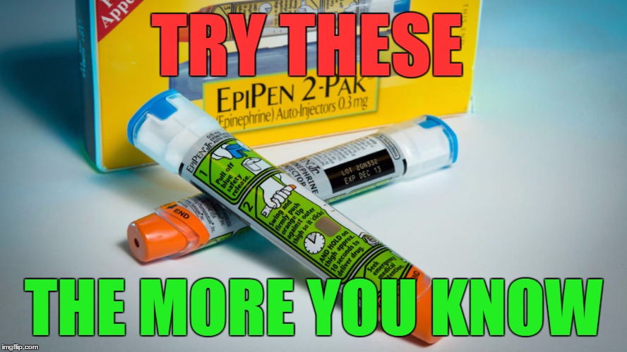 TRY THESE THE MORE YOU KNOW | image tagged in epipen | made w/ Imgflip meme maker