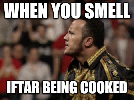WHEN YOU SMELL; IFTAR BEING COOKED | image tagged in ramadan | made w/ Imgflip meme maker