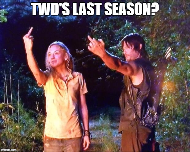 no no no just no | TWD'S LAST SEASON? | image tagged in the walking dead,memes,nsfw | made w/ Imgflip meme maker