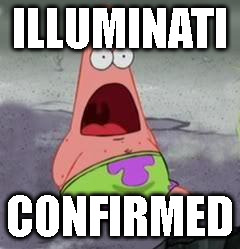 ILLUMINATI CONFIRMED | ILLUMINATI; CONFIRMED | image tagged in illuminati confirmed | made w/ Imgflip meme maker