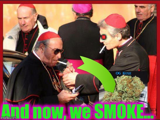 Fr. Guido Sarducci | . And now, we SMOKE... | image tagged in fr guido sarducci | made w/ Imgflip meme maker