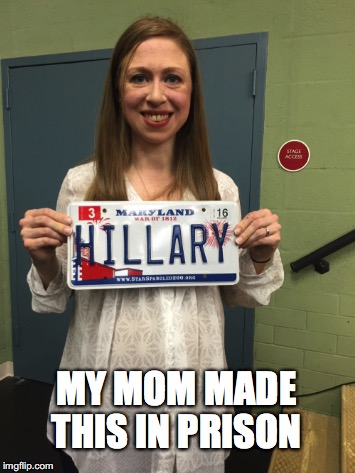 MY MOM MADE THIS IN PRISON | image tagged in hillary clinton,lol,hillary for prison | made w/ Imgflip meme maker