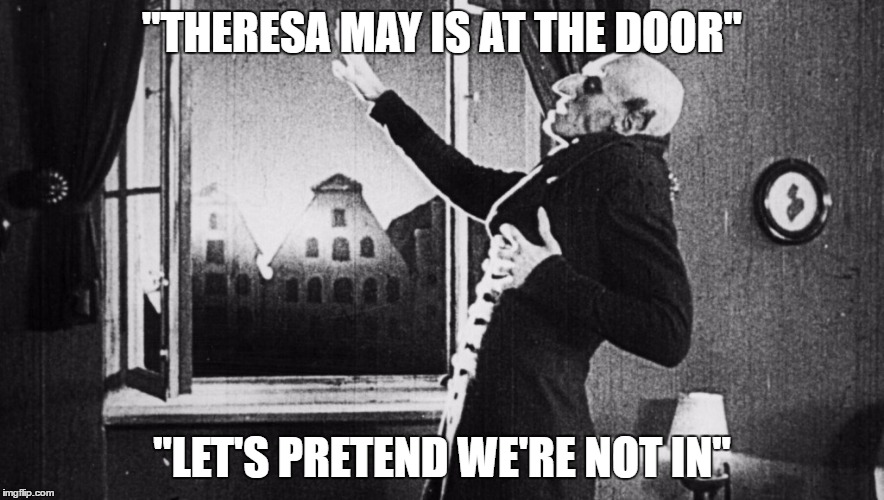  "THERESA MAY IS AT THE DOOR"; "LET'S PRETEND WE'RE NOT IN" | image tagged in theresa may,nosferatu,jeremy corbyn,election 2017,max shreck | made w/ Imgflip meme maker