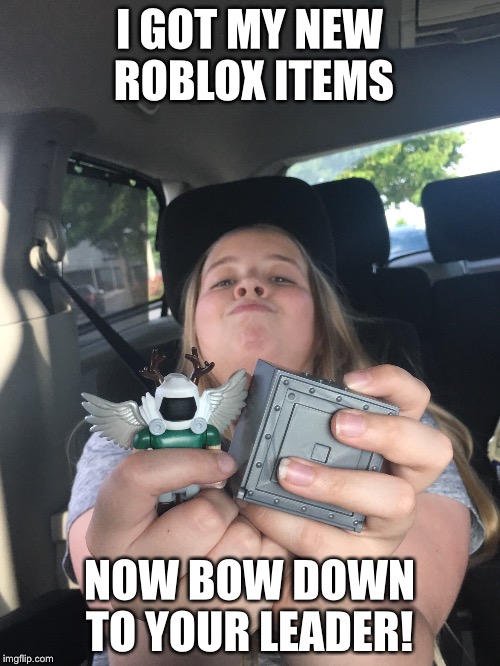 Roblox Addict 2 | I GOT MY NEW ROBLOX ITEMS; NOW BOW DOWN TO YOUR LEADER! | image tagged in addiction,roblox,second | made w/ Imgflip meme maker