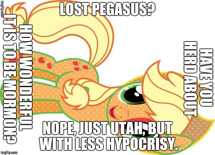 LOST PEGASUS? NOPE, JUST UTAH, BUT WITH LESS HYPOCRISY. | made w/ Imgflip meme maker