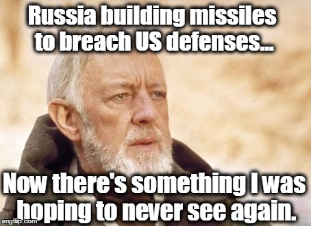 Obi Wan Kenobi Meme | Russia building missiles to breach US defenses... Now there's something I was hoping to never see again. | image tagged in memes,obi wan kenobi,vladimir putin,putin,russia,missiles | made w/ Imgflip meme maker
