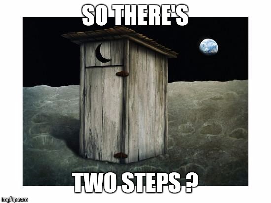 Memes | SO THERE'S TWO STEPS ? | image tagged in memes | made w/ Imgflip meme maker