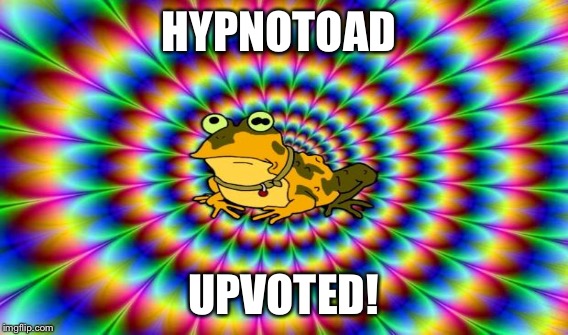 HYPNOTOAD UPVOTED! | made w/ Imgflip meme maker