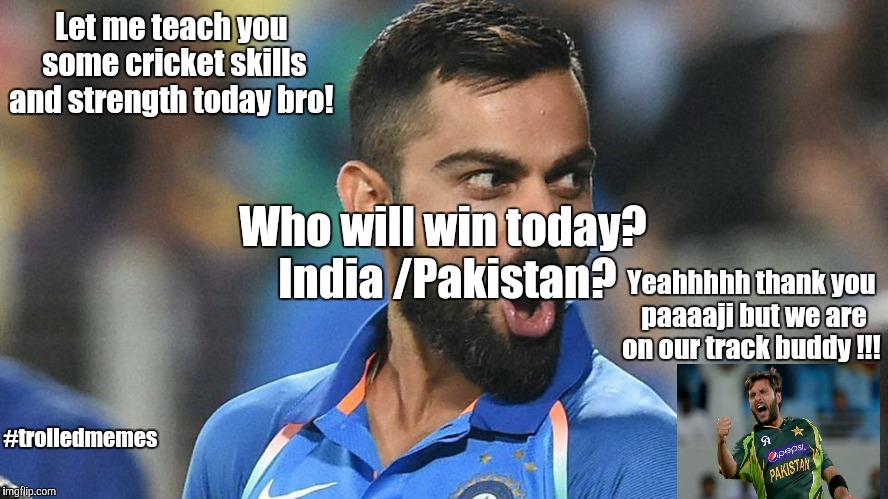 Let me teach you some cricket skills and strength today bro! Who will win today? 
India /Pakistan? Yeahhhhh thank you paaaaji but we are on our track buddy !!! #trolledmemes | image tagged in memes | made w/ Imgflip meme maker