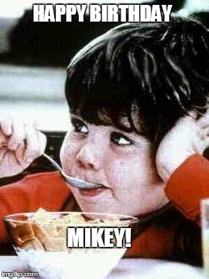 Life cereal mikey | HAPPY BIRTHDAY; MIKEY! | image tagged in life cereal mikey | made w/ Imgflip meme maker