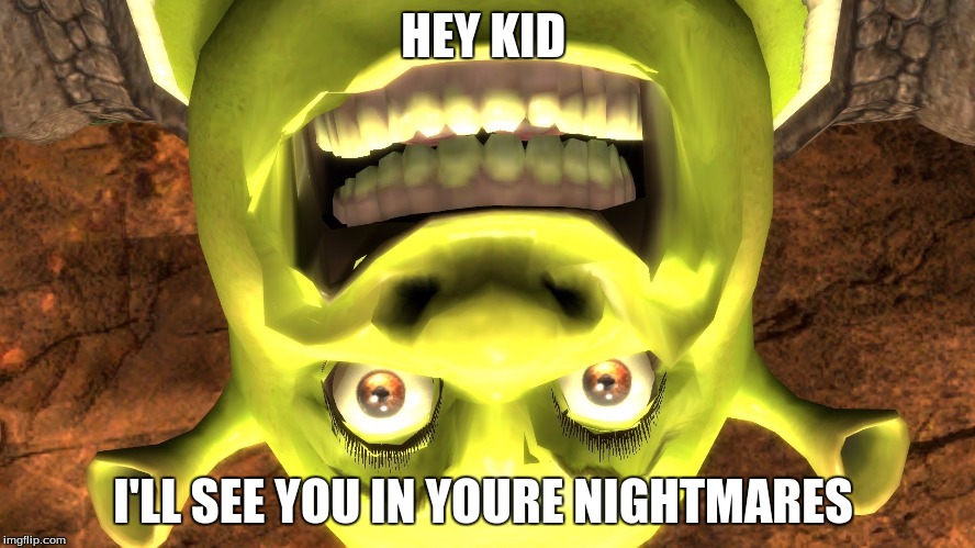don't look at if youre scared of shrek | HEY KID; I'LL SEE YOU IN YOURE NIGHTMARES | image tagged in shrek | made w/ Imgflip meme maker