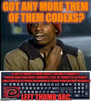 GOT ANY MORE THEM OF THEM CODEXS? | made w/ Imgflip meme maker