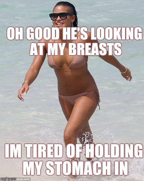 OH GOOD HE'S LOOKING AT MY BREASTS IM TIRED OF HOLDING MY STOMACH IN | made w/ Imgflip meme maker
