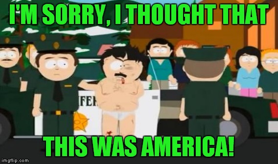I'M SORRY, I THOUGHT THAT THIS WAS AMERICA! | made w/ Imgflip meme maker