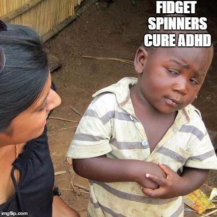 Now back to saving Africa/bring in new cultures | FIDGET SPINNERS CURE ADHD | image tagged in memes,third world skeptical kid,fidget spinners,africa,maybe don't view nsfw | made w/ Imgflip meme maker