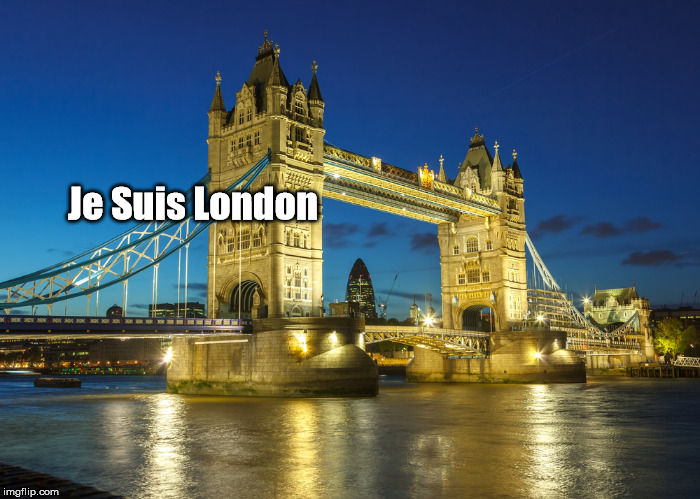 Je Suis London | image tagged in londonbridge | made w/ Imgflip meme maker