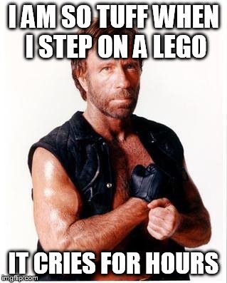 Chuck Norris Flex | I AM SO TUFF WHEN I STEP ON A LEGO; IT CRIES FOR HOURS | image tagged in memes,chuck norris flex,chuck norris | made w/ Imgflip meme maker