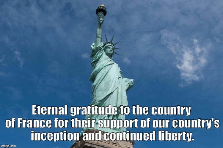 Lady Liberty | Eternal gratitude to the country of France for their support of our country's inception and continued liberty. | image tagged in liberty | made w/ Imgflip meme maker