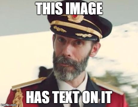 Captain Obvious | THIS IMAGE; HAS TEXT ON IT | image tagged in captain obvious | made w/ Imgflip meme maker